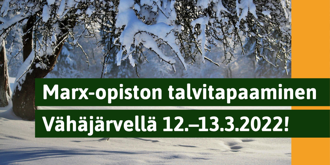 Bannerissa kuva talvisesta maisemasta ja teksti: 'Marx-opiston talvitapaaminen Vähäjärvellä 12.-13.3.2022!'.