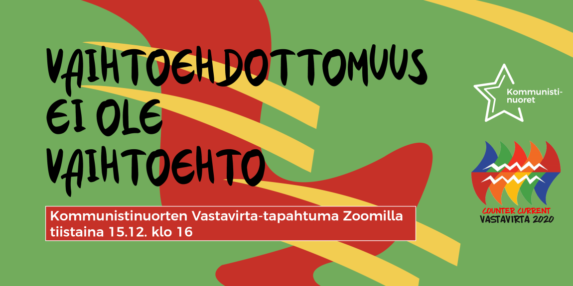 Bannerikuva: Vaihtoehdottomuus ei ole vaihtoehto - Kommunistinuorten Vastavirta-tapahtuma 15.12.2020.