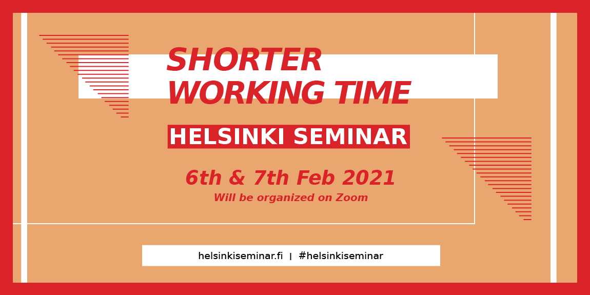 Banner: Shorter Working Time - Helsinki Seminar will be organized on Zoom on 6th & 7th February 2021.
