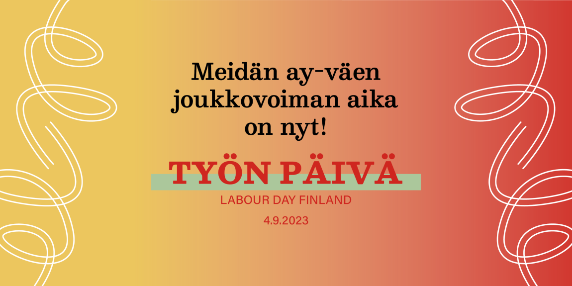 Työn päivä bannerikuva, jossa taustalla keltapuna-liukuvärit ja päällä Työn päivän logo ja teksti: 'Meidän ay-väen joukkovoiman aika on nyt!'.