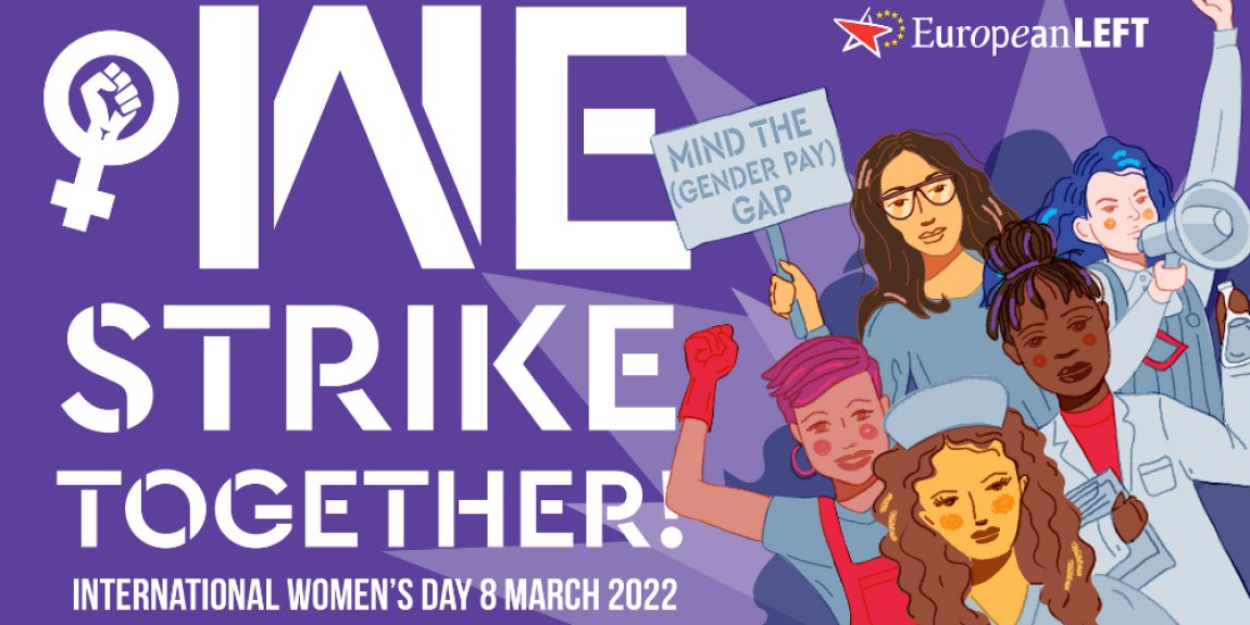 We Strike Together European Left Womens Day 2022