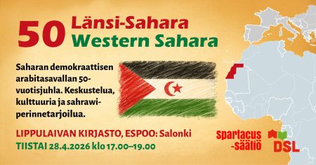 Beigensävyinen tapahtumabanneri, jossa vasemmalla iso punainen numero ”50” ja teksti "Länsi-Sahara / Western Sahara". Alla lukee: "Saharan demokraattisen arabitasavallan 50-vuotisjuhla. Keskustelua, kulttuuria ja sahrawiperinnetarjoilua." Keskellä on liitutaulutyylinen piirros Länsi-Saharan lipusta. Oikealla on kartta, jossa Länsi-Sahara on merkitty punaisella Luoteis-Afrikassa. Alareunassa tapahtumapaikka ja -aika. Oikealla näkyvät järjestäjien nimet ja logot: Spartacus-säätiö ja DSL.