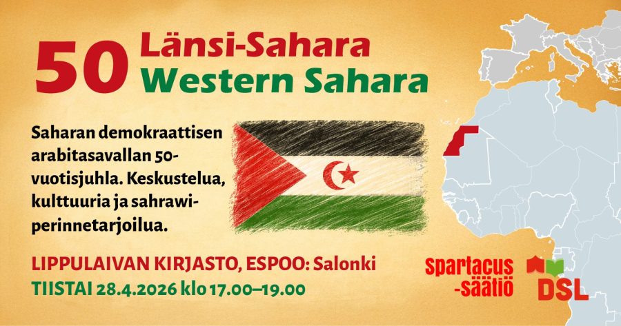 Beigensävyinen tapahtumabanneri, jossa vasemmalla iso punainen numero ”50” ja teksti "Länsi-Sahara / Western Sahara". Alla lukee: "Saharan demokraattisen arabitasavallan 50-vuotisjuhla. Keskustelua, kulttuuria ja sahrawiperinnetarjoilua." Keskellä on liitutaulutyylinen piirros Länsi-Saharan lipusta. Oikealla on kartta, jossa Länsi-Sahara on merkitty punaisella Luoteis-Afrikassa. Alareunassa tapahtumapaikka ja -aika. Oikealla näkyvät järjestäjien nimet ja logot: Spartacus-säätiö ja DSL.